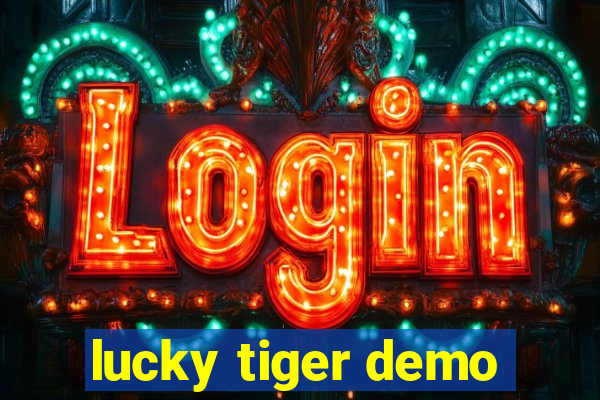 lucky tiger demo